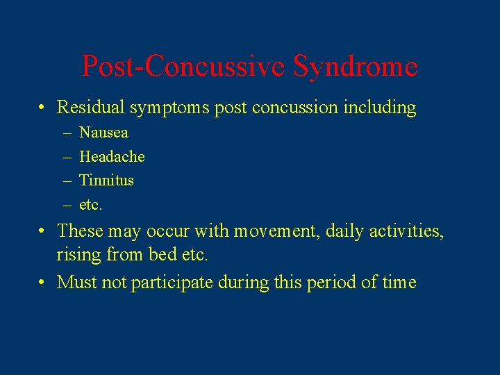 Post-Concussive Syndrome • Residual symptoms post concussion including – – Nausea Headache Tinnitus etc.