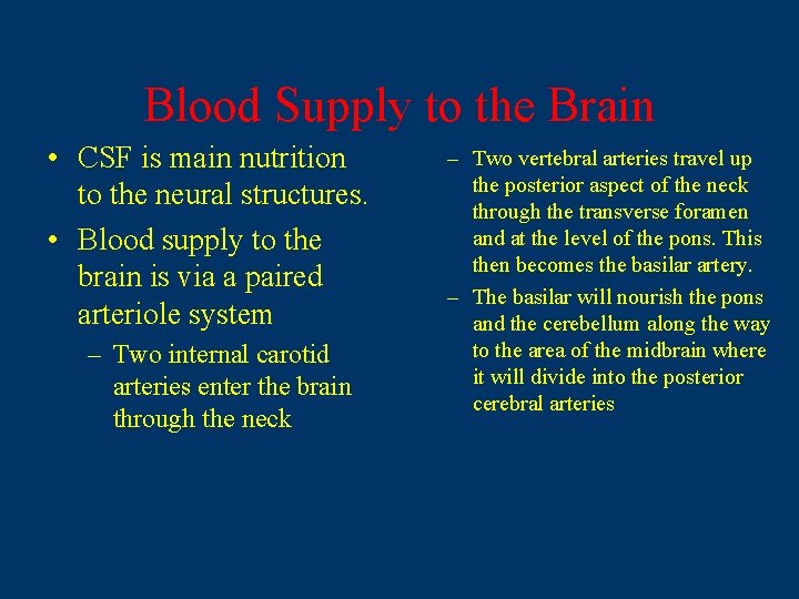 Blood Supply to the Brain • CSF is main nutrition to the neural structures.