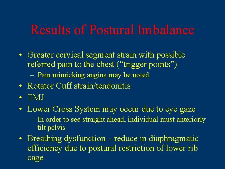 Results of Postural Imbalance • Greater cervical segment strain with possible referred pain to