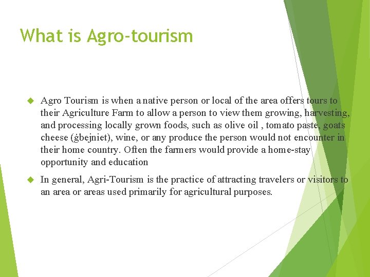 What is Agro-tourism Agro Tourism is when a native person or local of the