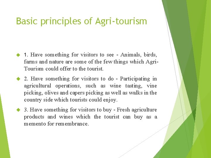 Basic principles of Agri-tourism 1. Have something for visitors to see - Animals, birds,