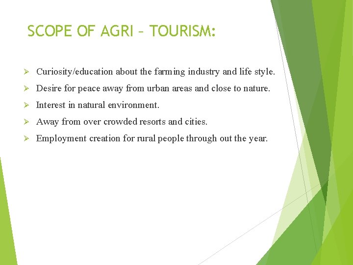 SCOPE OF AGRI – TOURISM: Ø Curiosity/education about the farming industry and life style.