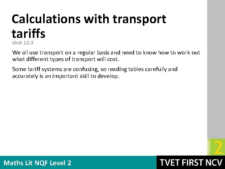 Calculations with transport tariffs Unit 12. 3 We all use transport on a regular