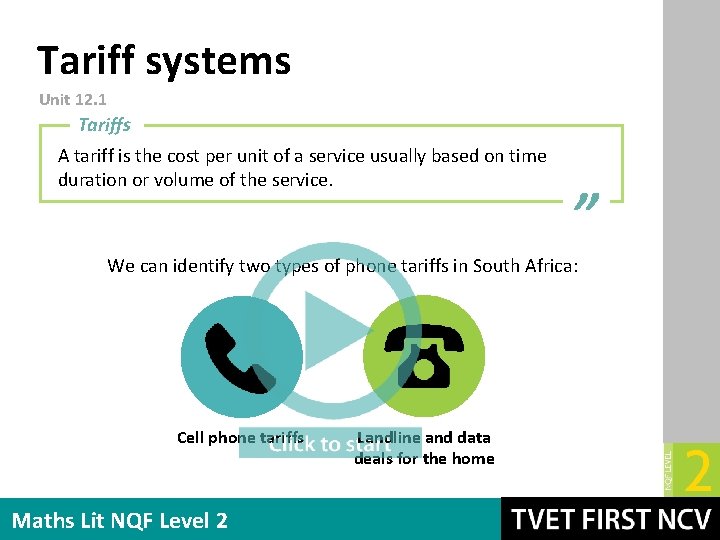 Tariff systems Unit 12. 1 Tariffs A tariff is the cost per unit of