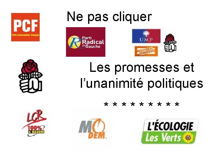 Ne pas cliquer Les promesses et l’unanimité politiques ***** 