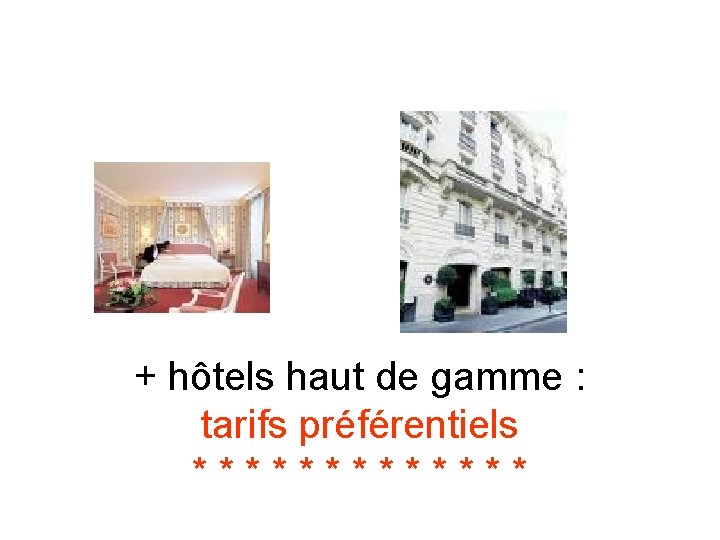 + hôtels haut de gamme : tarifs préférentiels ******* 