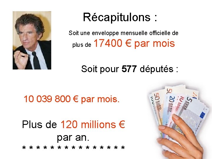 Récapitulons : Soit une enveloppe mensuelle officielle de plus de 17400 € par mois