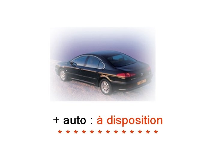 + auto : à disposition ******* 