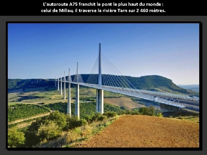 L'autoroute A 75 franchit le pont le plus haut du monde : celui de