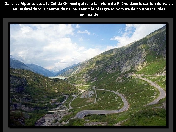 Dans les Alpes suisses, le Col du Grimsel qui relie la rivière du Rhène
