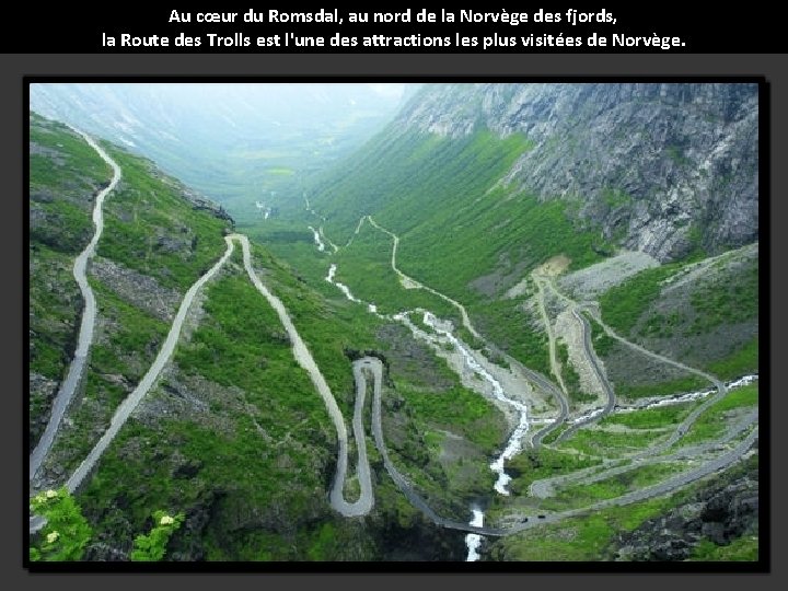 Au cœur du Romsdal, au nord de la Norvège des fjords, la Route des
