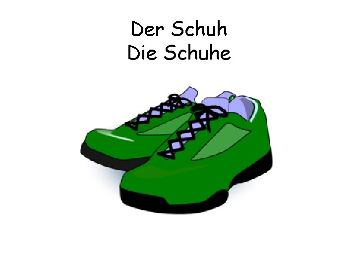 Der Schuh Die Schuhe 