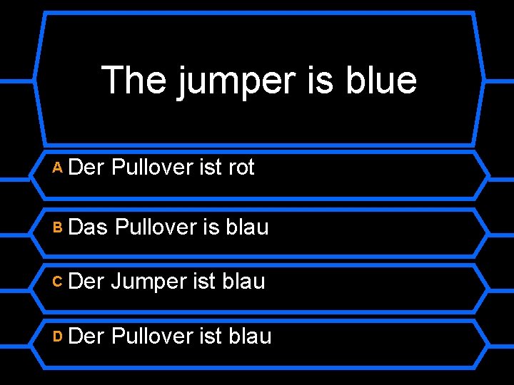 The jumper is blue A Der Pullover ist rot B Das Pullover is blau