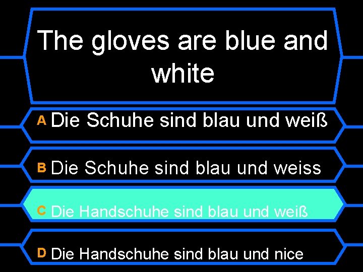 The gloves are blue and white A Die Schuhe sind blau und weiß B