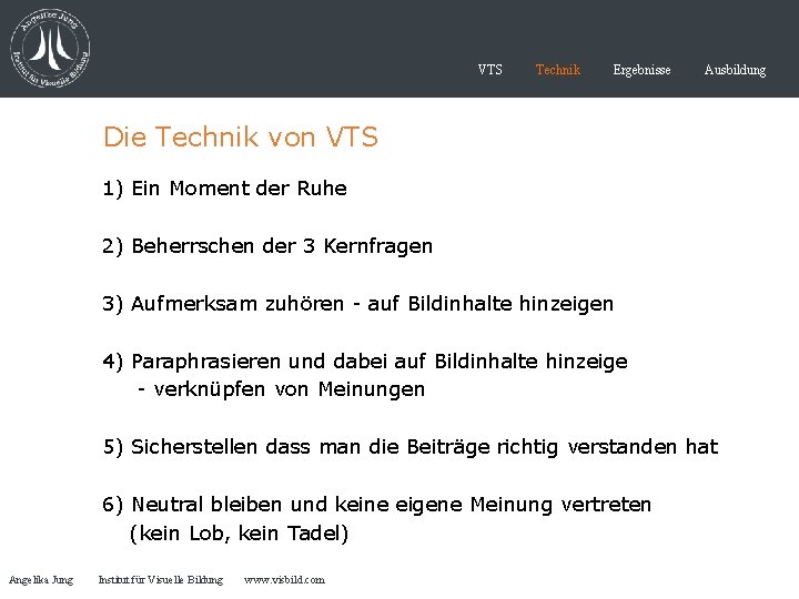 VTS Technik Ergebnisse Ausbildung Die Technik von VTS 1) Ein Moment der Ruhe 2)