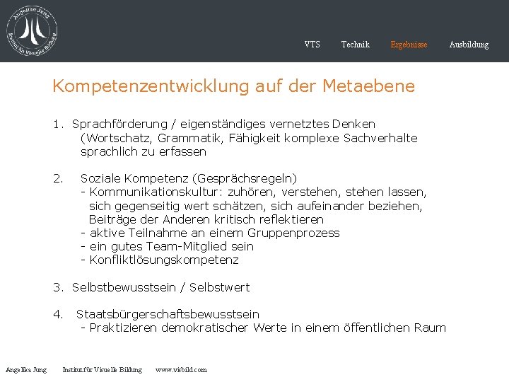 VTS Technik Ergebnisse Kompetenzentwicklung auf der Metaebene 1. Sprachförderung / eigenständiges vernetztes Denken (Wortschatz,