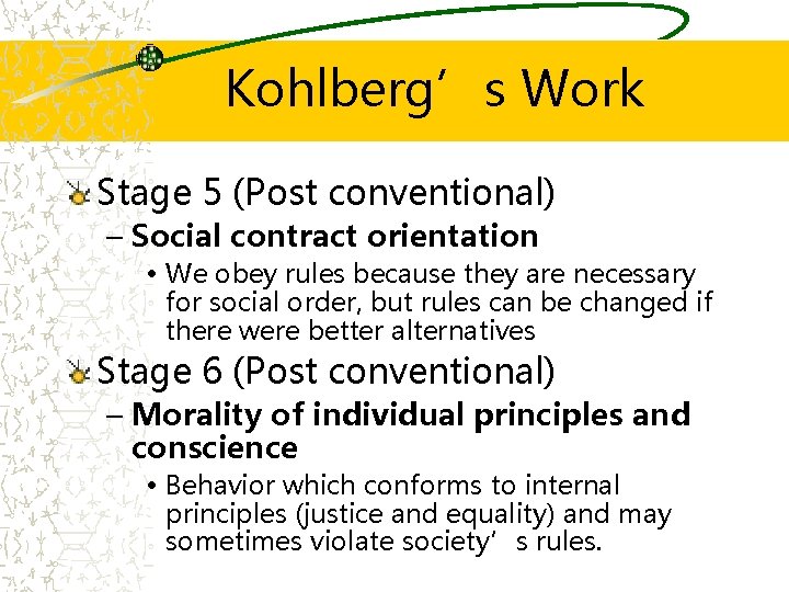 Kohlberg’s Work Stage 5 (Post conventional) – Social contract orientation • We obey rules