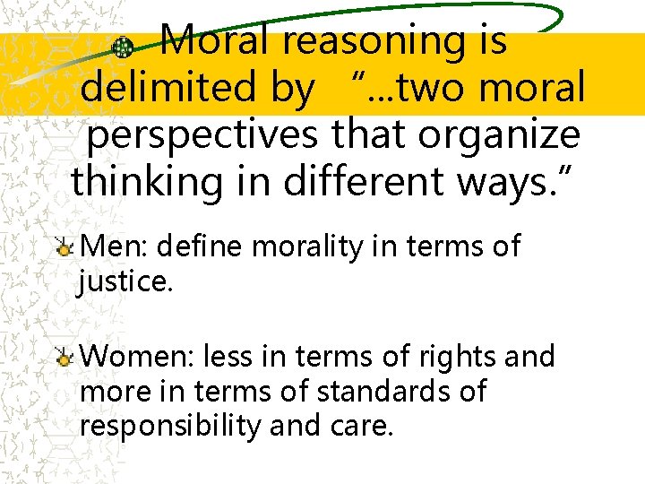 Moral reasoning is delimited by “. . . two moral perspectives that organize thinking