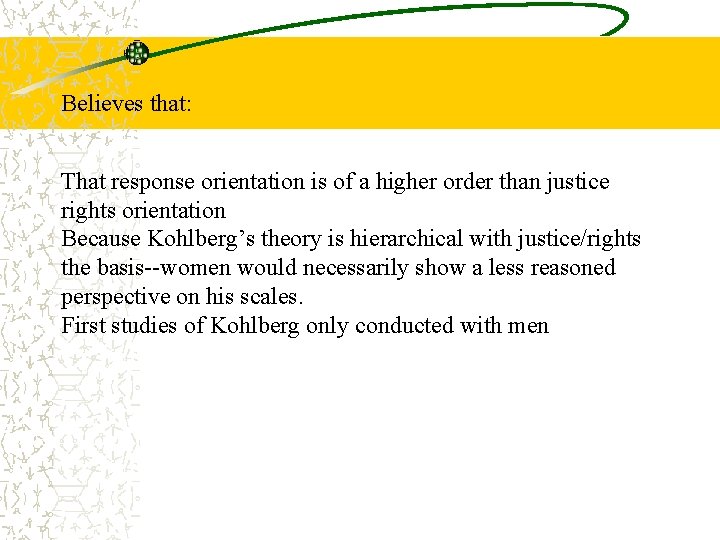 Believes that: That response orientation is of a higher order than justice rights orientation