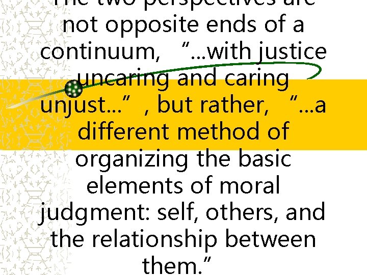 The two perspectives are not opposite ends of a continuum, “. . . with