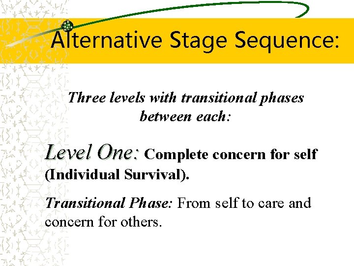 Alternative Stage Sequence: Three levels with transitional phases between each: Level One: Complete concern