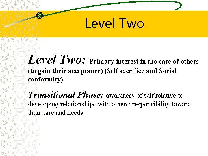 Level Two: Primary interest in the care of others (to gain their acceptance) (Self