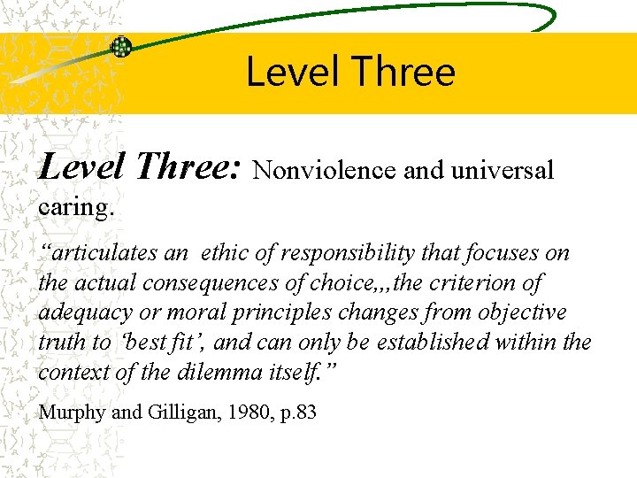 Level Three: Nonviolence and universal caring. “articulates an ethic of responsibility that focuses on