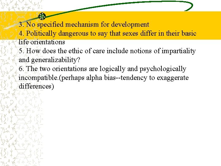 3. No specified mechanism for development 4. Politically dangerous to say that sexes differ