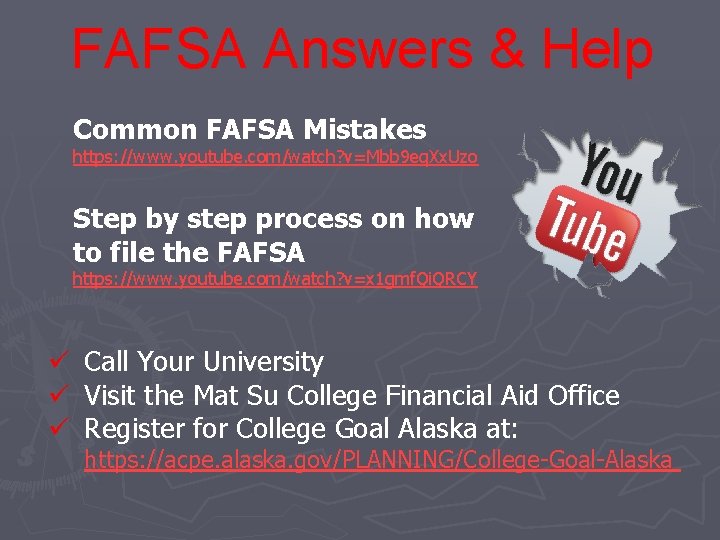 FAFSA Answers & Help Common FAFSA Mistakes https: //www. youtube. com/watch? v=Mbb 9 eq.