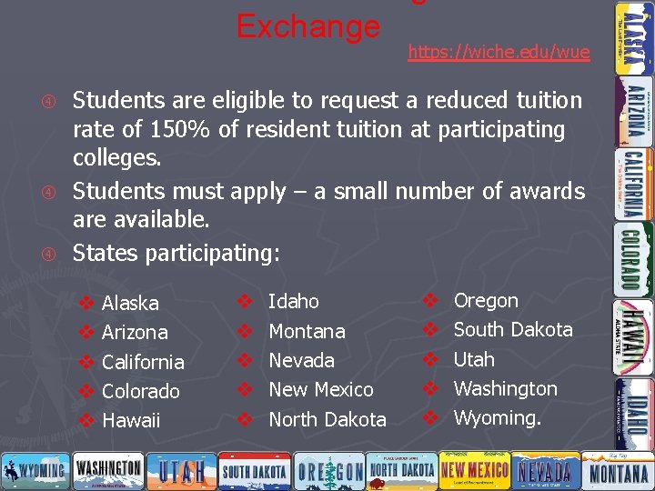 Exchange https: //wiche. edu/wue Students are eligible to request a reduced tuition rate of