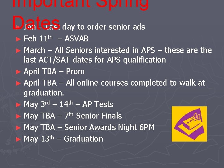 Important Spring Dates Jan – Last day to order senior ads ► ► Feb