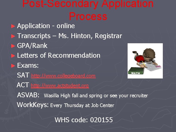 Post-Secondary Application Process ► Application - online ► Transcripts – Ms. Hinton, Registrar ►