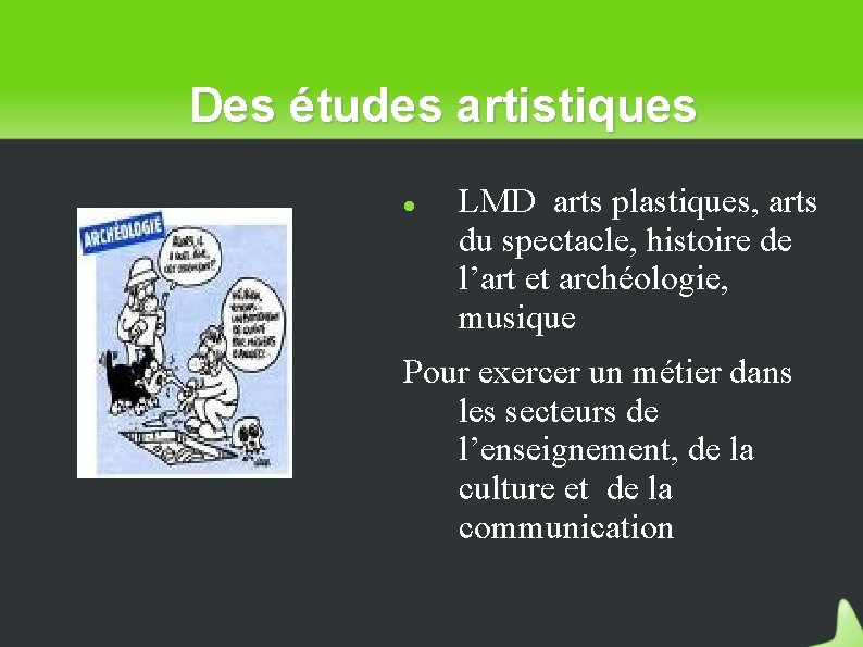 Des études artistiques LMD arts plastiques, arts du spectacle, histoire de l’art et archéologie,