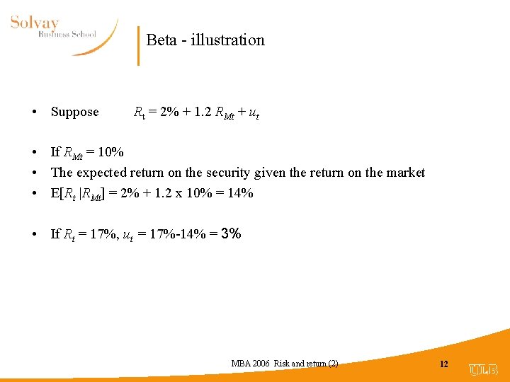 Beta - illustration • Suppose Rt = 2% + 1. 2 RMt + ut