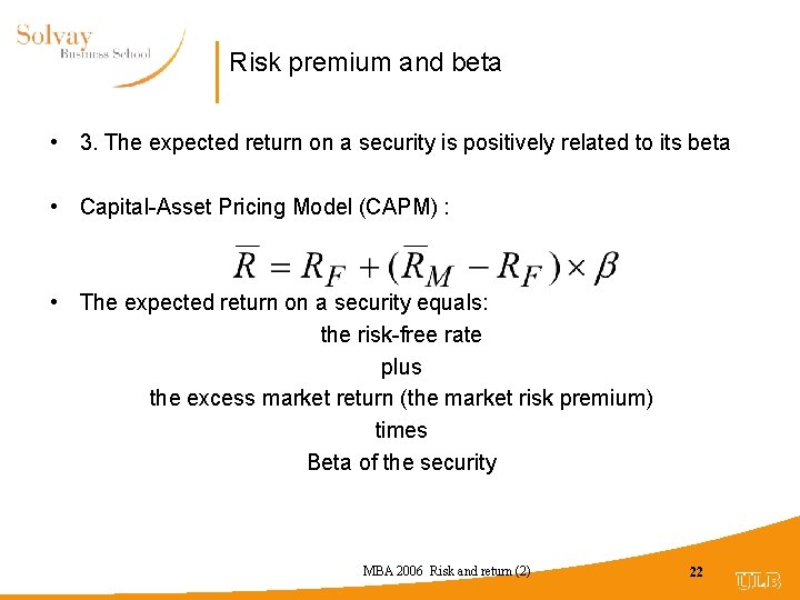 Risk premium and beta • 3. The expected return on a security is positively