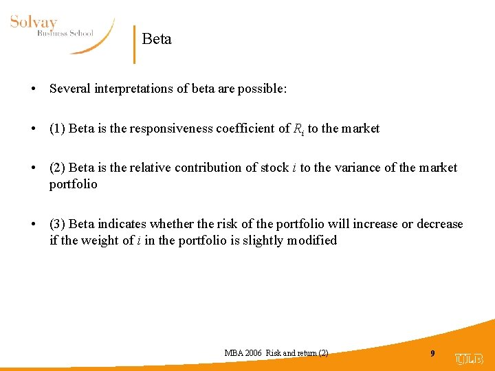 Beta • Several interpretations of beta are possible: • (1) Beta is the responsiveness