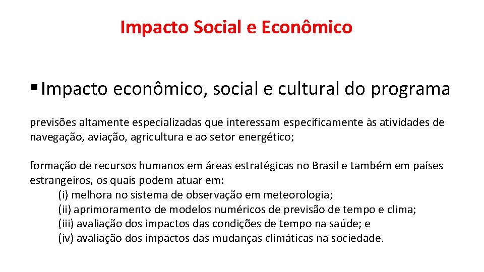 Impacto Social e Econômico § Impacto econômico, social e cultural do programa previsões altamente