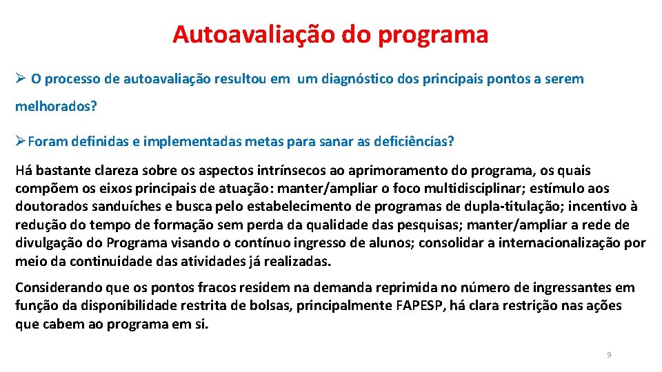 Autoavaliação do programa Ø O processo de autoavaliação resultou em um diagnóstico dos principais