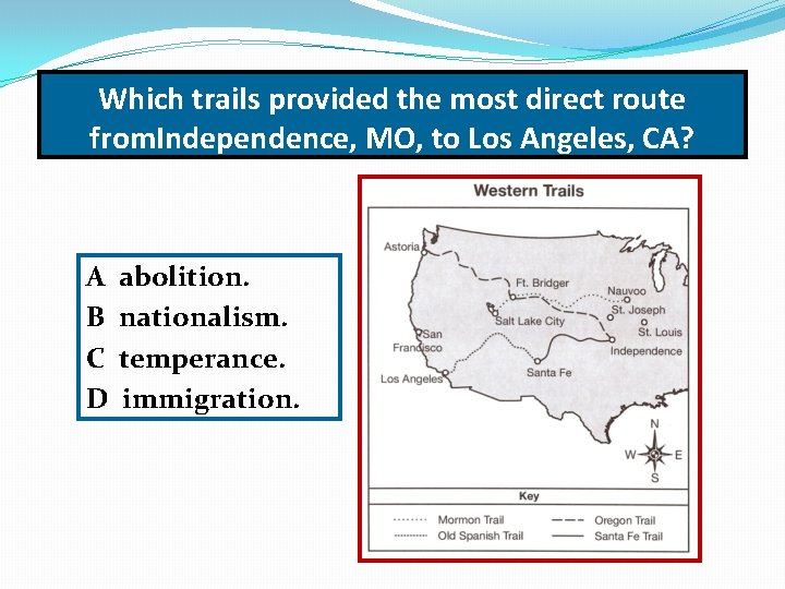 Which trails provided the most direct route from. Independence, MO, to Los Angeles, CA?