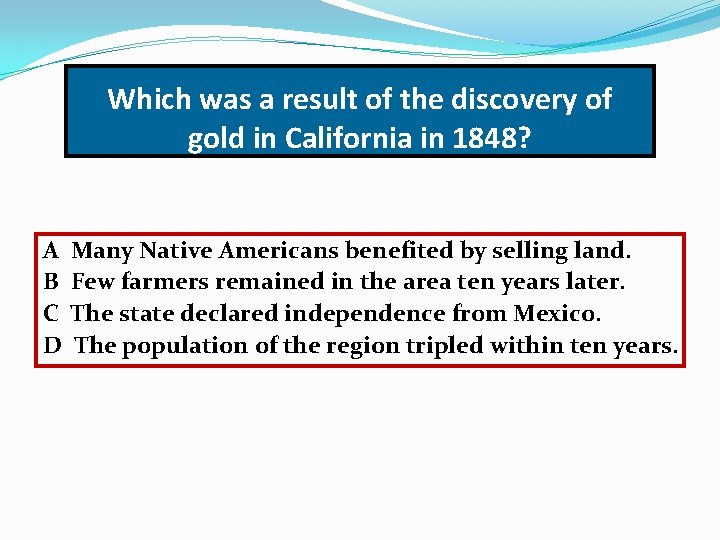 Which was a result of the discovery of gold in California in 1848? A