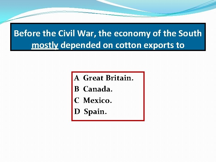 Before the Civil War, the economy of the South mostly depended on cotton exports