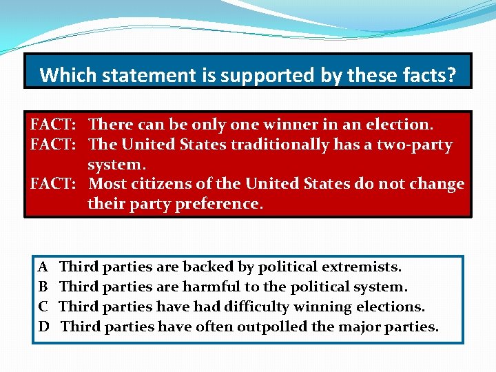 Which statement is supported by these facts? FACT: There can be only one winner