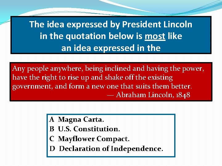 The idea expressed by President Lincoln in the quotation below is most like an