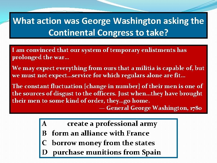 What action was George Washington asking the Continental Congress to take? I am convinced