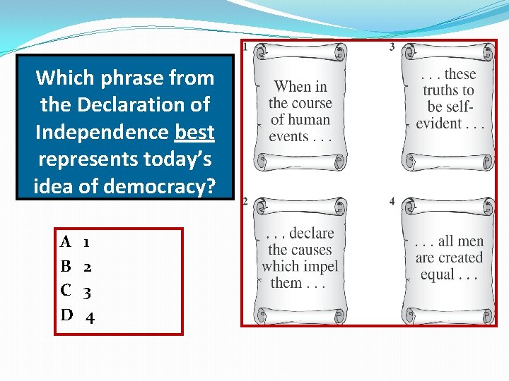 Which phrase from the Declaration of Independence best represents today’s idea of democracy? A