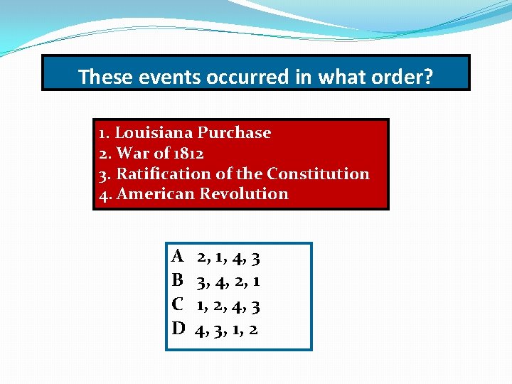 These events occurred in what order? 1. Louisiana Purchase 2. War of 1812 3.