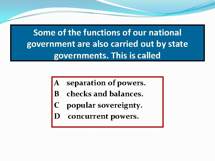 Some of the functions of our national government are also carried out by state