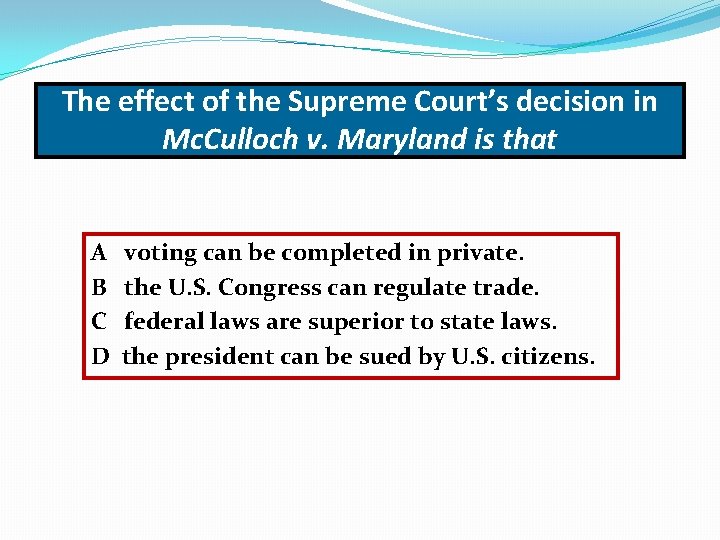 The effect of the Supreme Court’s decision in Mc. Culloch v. Maryland is that