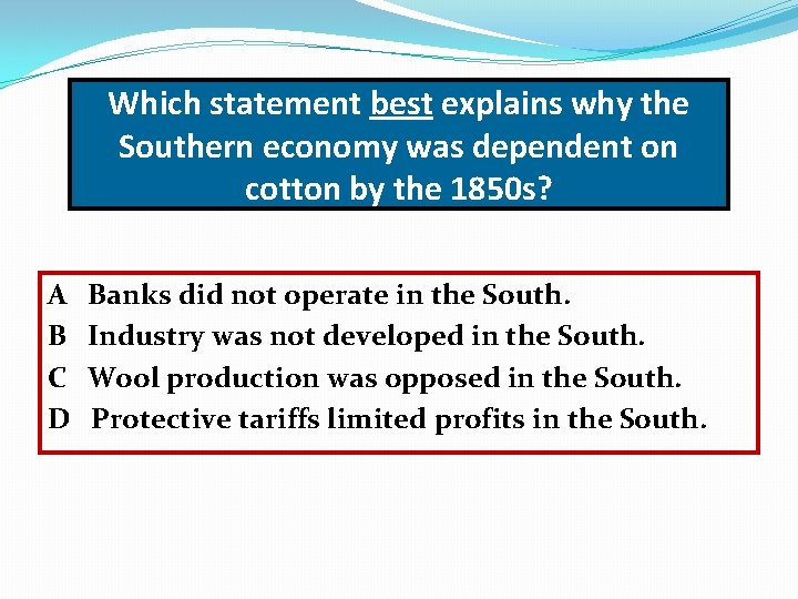 Which statement best explains why the Southern economy was dependent on cotton by the