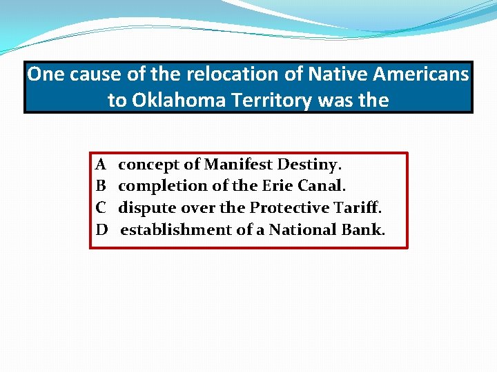 One cause of the relocation of Native Americans to Oklahoma Territory was the A
